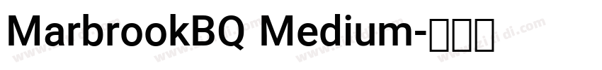 MarbrookBQ Medium字体转换 MarbrookBQ Medium字体转换